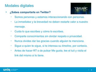 33
► ¿Sabes comportarte en Twitter?

Somos personas y estamos interaccionando con personas.

La inmediatez y la brevedad...