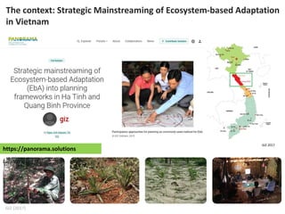 The context: Strategic Mainstreaming of Ecosystem-based Adaptation
in Vietnam
GIZ (2017)
https://panorama.solutions
GIZ 20...