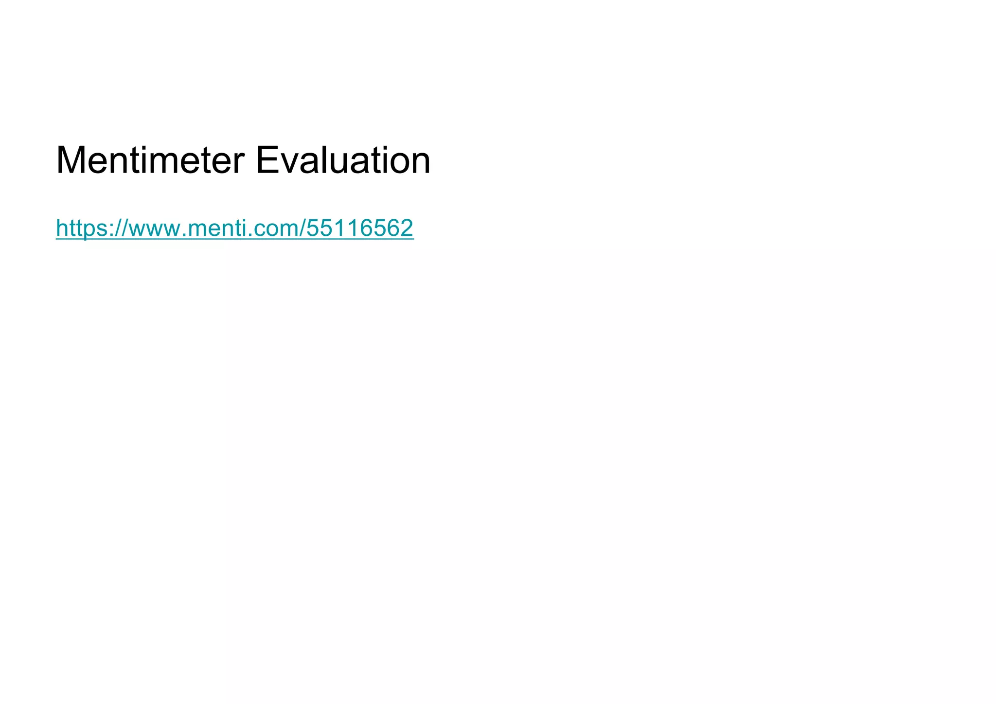 Mentimeter Evaluation
https://www.menti.com/55116562
 