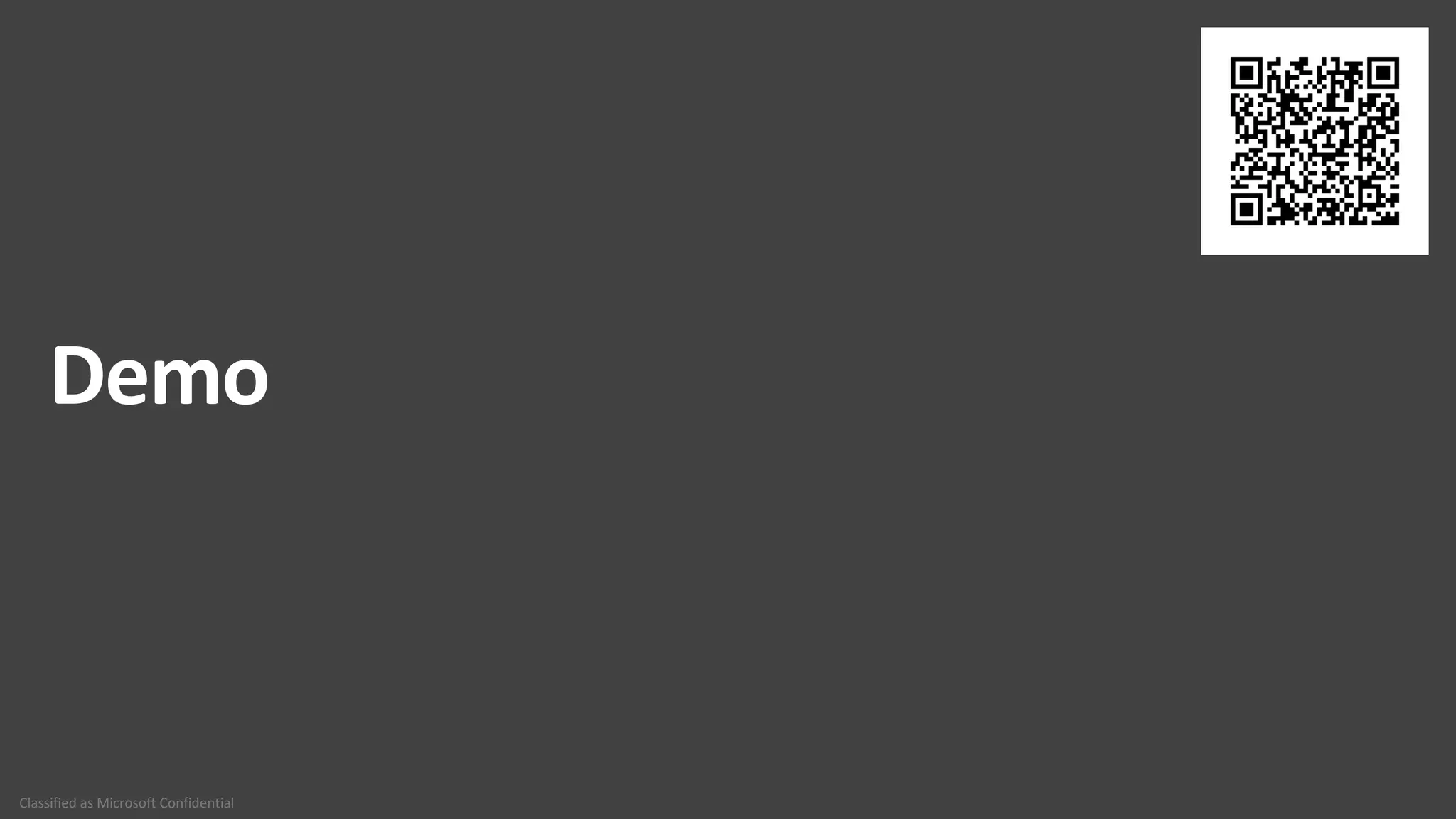 Classified as Microsoft Confidential
Demo
 