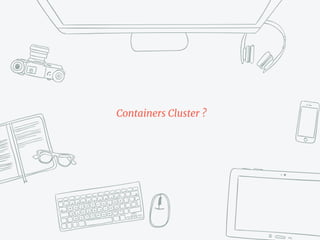Containers Cluster ?
 
