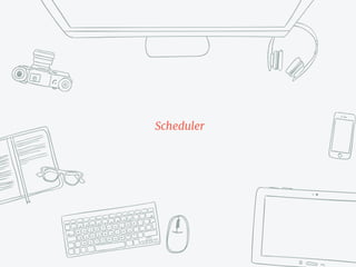 Scheduler
 