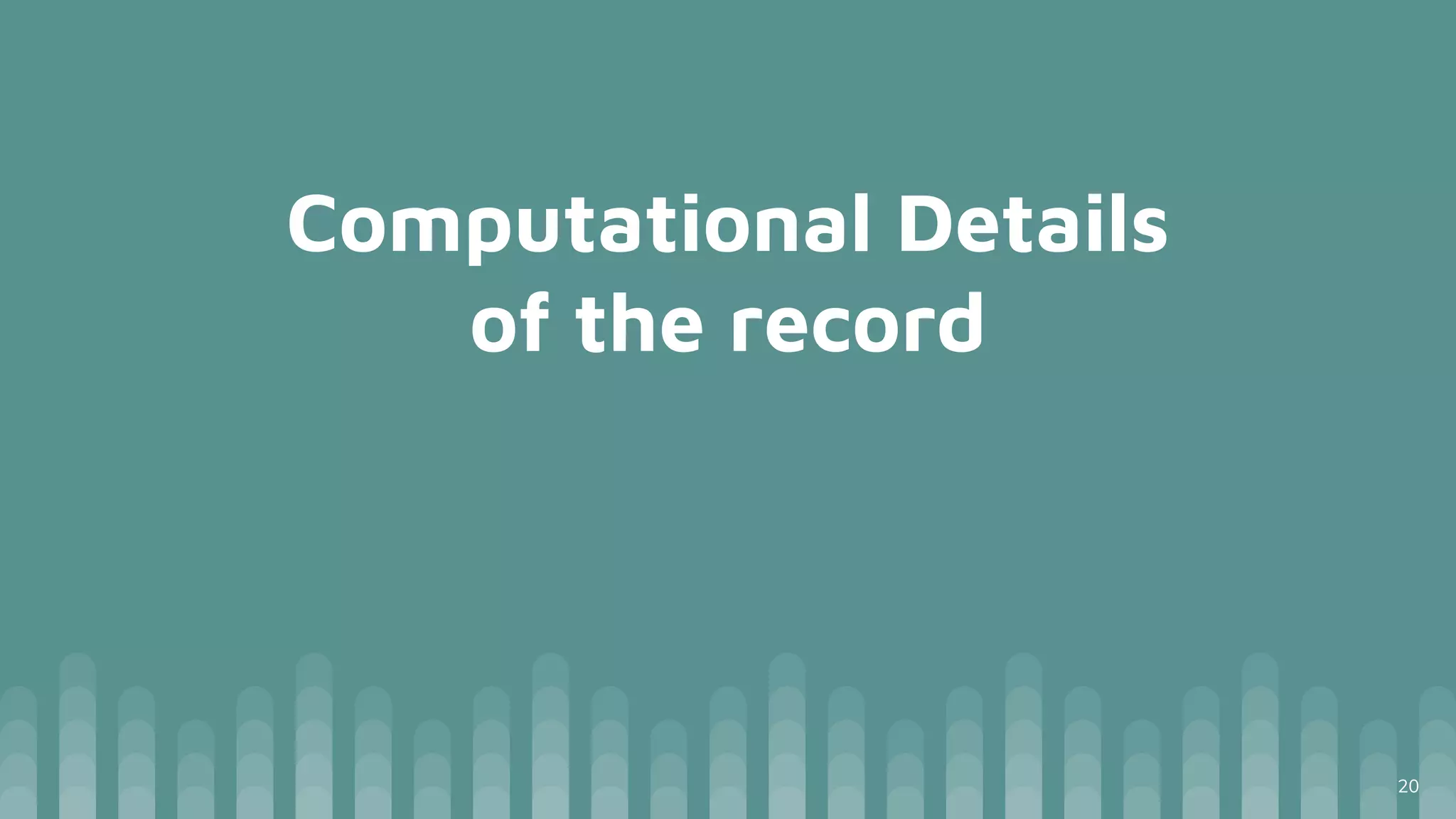 Computational Details
of the record
20
 
