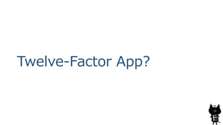 Twelve-Factor App?
33
 