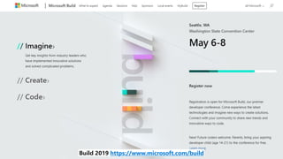 Build 2019 https://www.microsoft.com/build
 