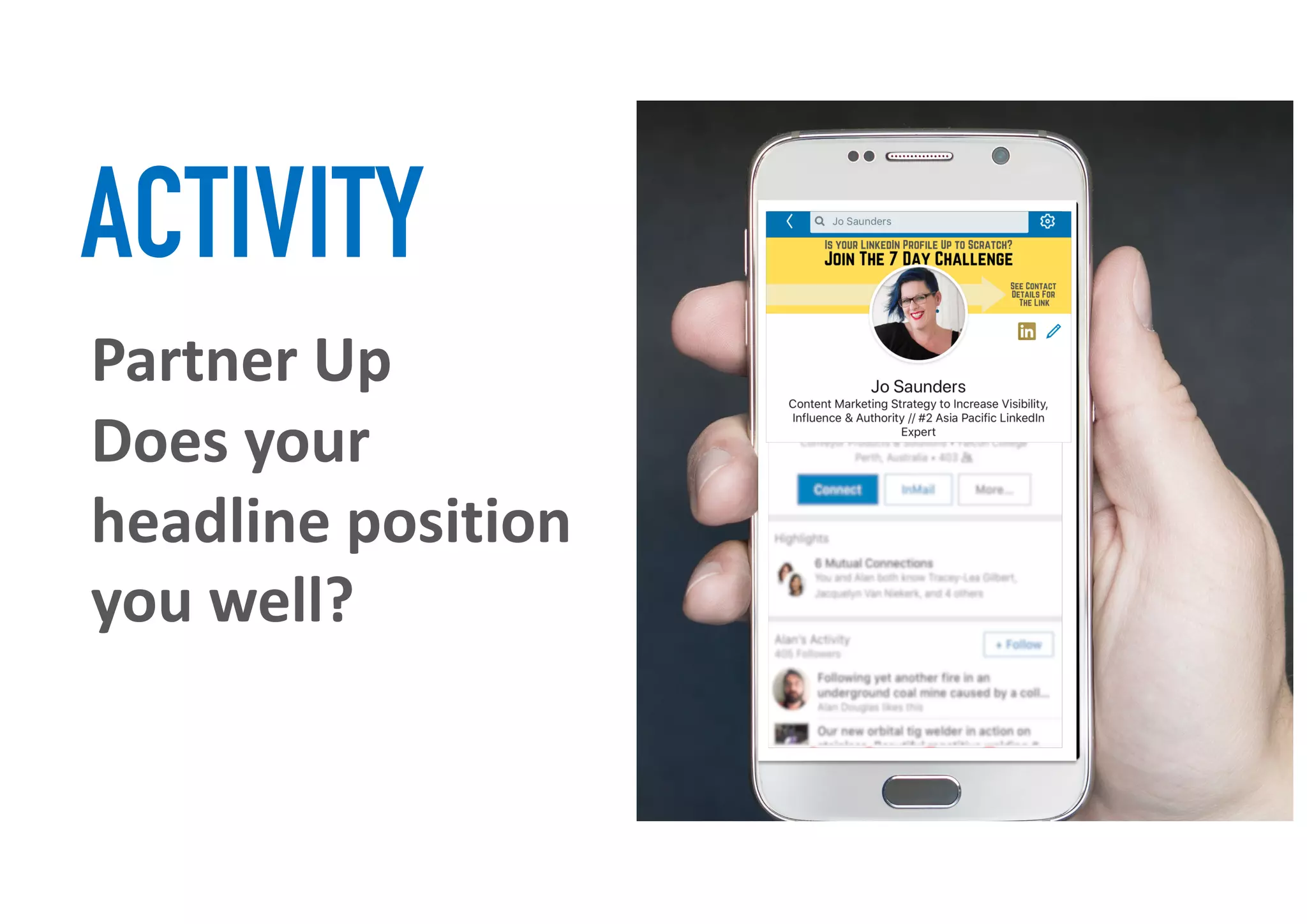 ACTIVITY
Partner Up
Does your
headline position
you well?
 