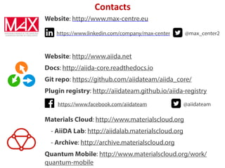 Contacts
Materials Cloud: http://www.materialscloud.org
- AiiDA Lab: http://aiidalab.materialscloud.org
- Archive: http://...
