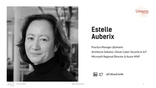 Practice Manager @Umanis
Architecte Solution, Cloud, Cyber Security & IoT
Microsoft Regional Director & Azure MVP
Estelle
Auberix
@FollowEstelle
Zurich 2019 @FollowEstelle 2
 
