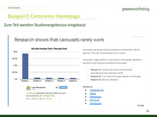 16
Beispiel E-Commerce Homepage
Zum Teil werden Studienergebnisse eingebaut
UX Play Books
 