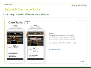 19
Beispiel E-Commerce Suche
Case Study: Suchfeld effektiver als Such-Icon
UX Play Books
 
