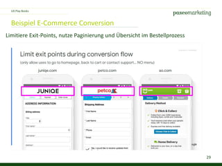 29
Beispiel E-Commerce Conversion
UX Play Books
Limitiere Exit-Points, nutze Paginierung und Übersicht im Bestellprozess
 