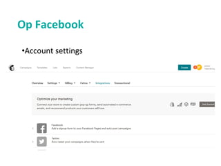 Op Facebook
•Account settings
 