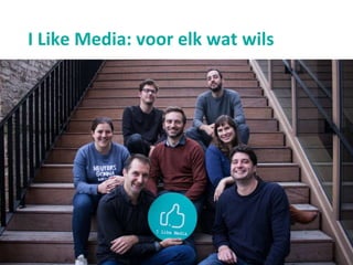 I Like Media: voor elk wat wils
 