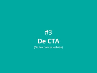 #3
De CTA
(De link naar je website)
 