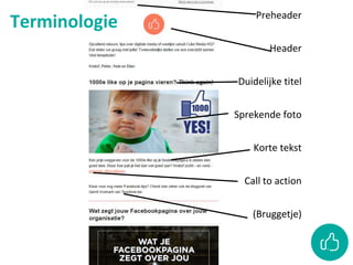 Preheader
Header
Duidelijke titel
Sprekende foto
Korte tekst
Call to action
(Bruggetje)
Terminologie
 