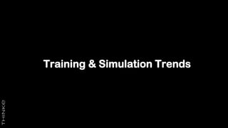 Training & Simulation Trends
 