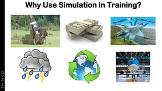 Why Use Simulation in Training?
 