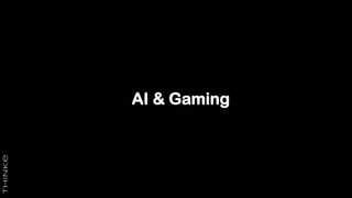 AI & Gaming
 