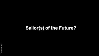 Sailor(s) of the Future?
 