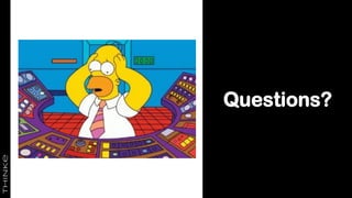 Questions?
 
