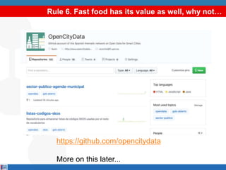 Rule 6. Fast food has its value as well, why not…
https://github.com/opencitydata
More on this later...
 