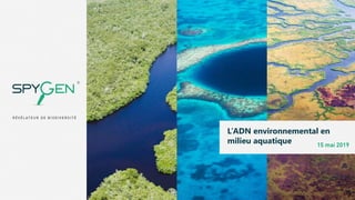 L’ADN environnemental en
milieu aquatique
 