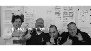 And never forget to have fun
@aahoogendoorn | @kimvanwilgen | Flow | SDD
Next
 