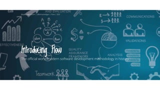 Introducing Flow
The official worst modern software development methodology in history
@aahoogendoorn | @kimvanwilgen | Flow | SDD
 