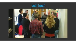 Small teams?• Do we mean 7 plus or minus 2?
 
