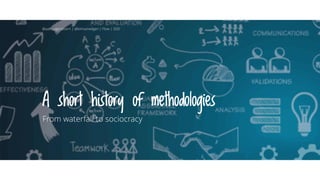 A short history of methodologies
From waterfall to sociocracy
@aahoogendoorn | @kimvanwilgen | Flow | SDD
 