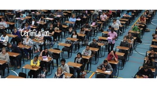 Certification
How to make money from creating a methodology
@aahoogendoorn | @kimvanwilgen | Flow | SDD
 