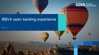 Presentation title / 1
BBVA open banking experience
May 2019
 