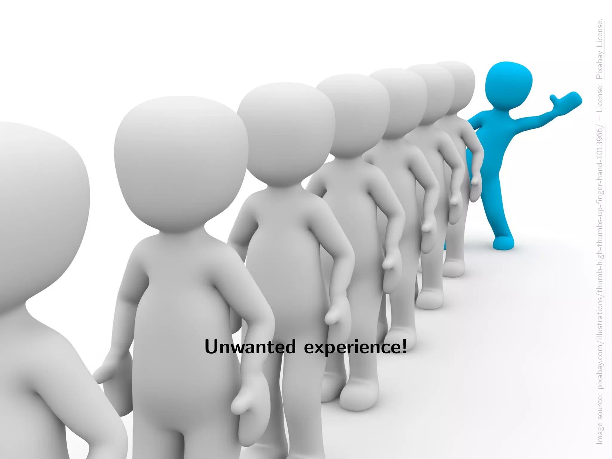 Unwanted experience!
Imagesource:pixabay.com/illustrations/thumb-high-thumbs-up-ﬁnger-hand-1013966/–License:PixabayLicense.
 
