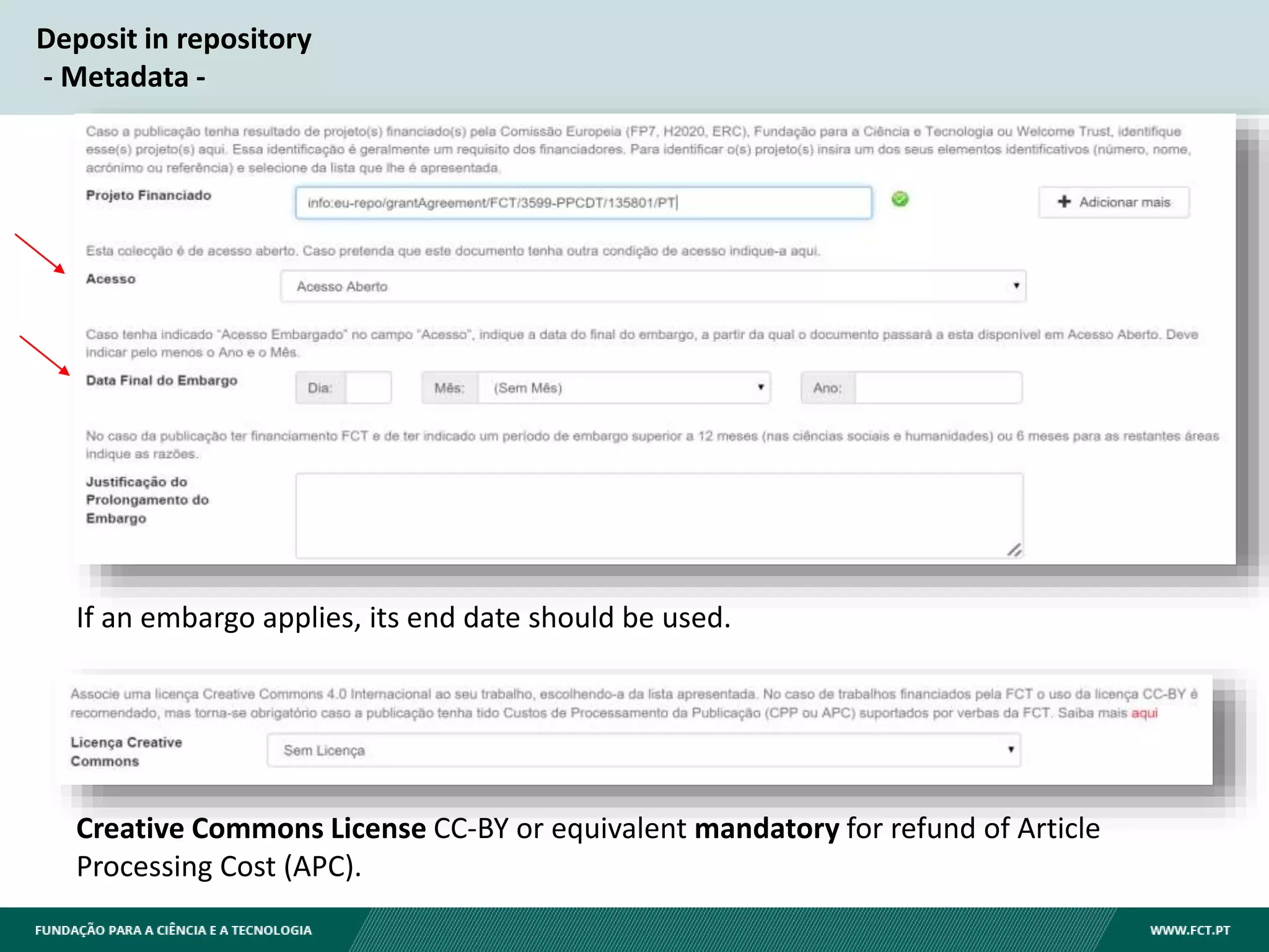 Deposit in repository
- Metadata -
If an embargo applies, its end date should be used.
Creative Commons License CC-BY or equivalent mandatory for refund of Article
Processing Cost (APC).
 