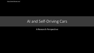 A Research Perspective
AI and Self-Driving Cars
https://www.felixnaser.com/
 