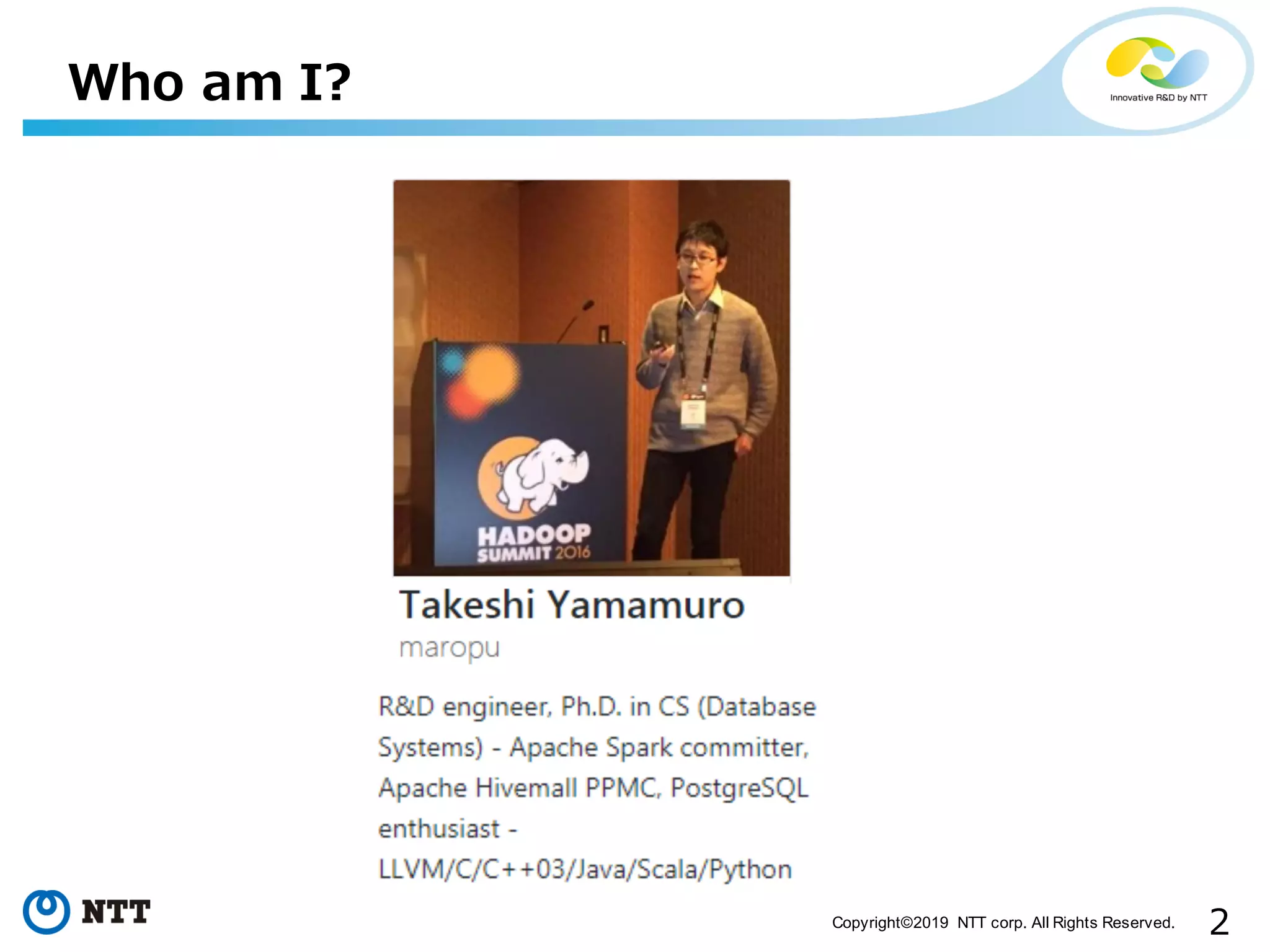 2Copyright©2019 NTT corp. All Rights Reserved. Who am I? 