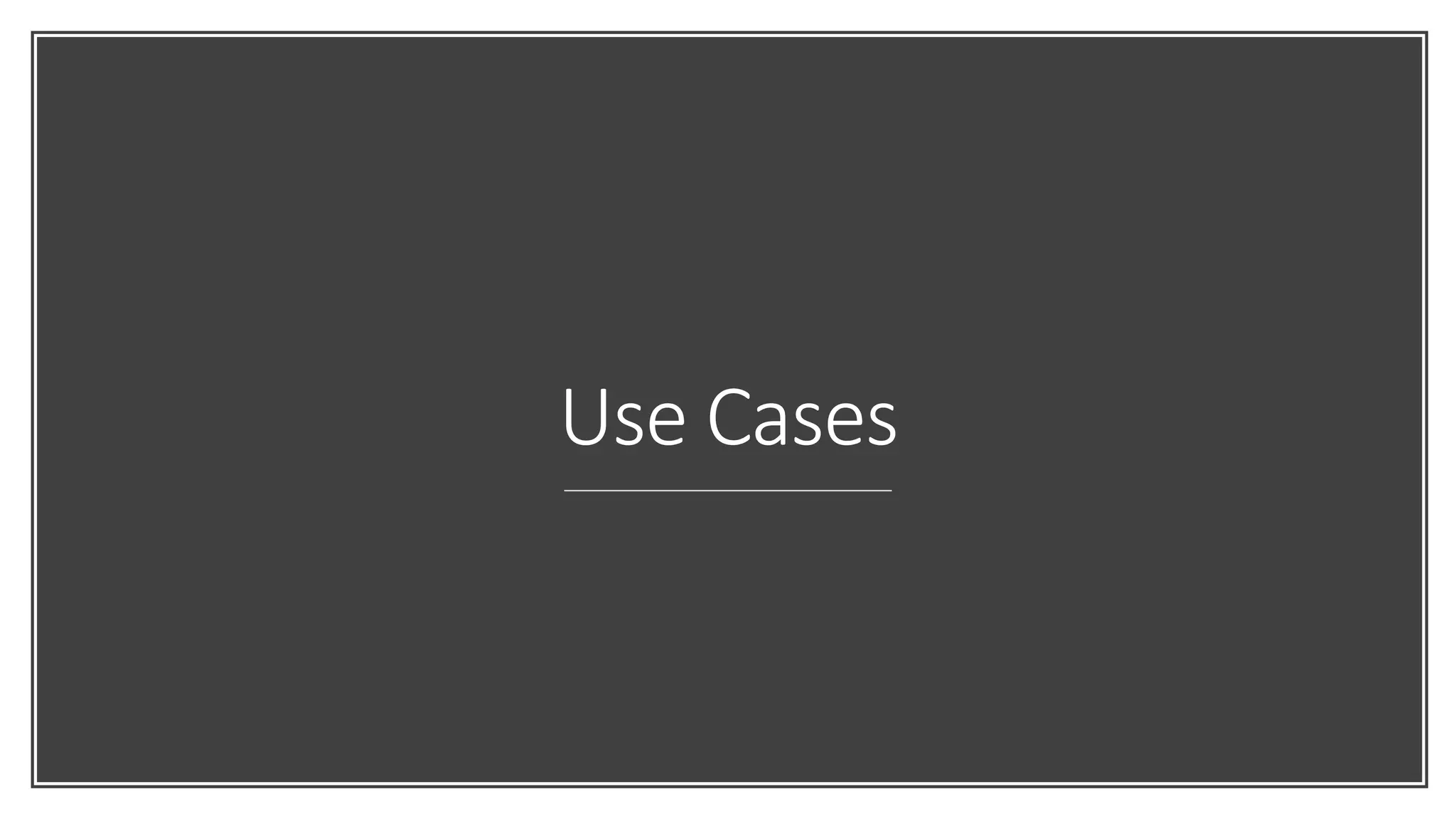Use Cases
 
