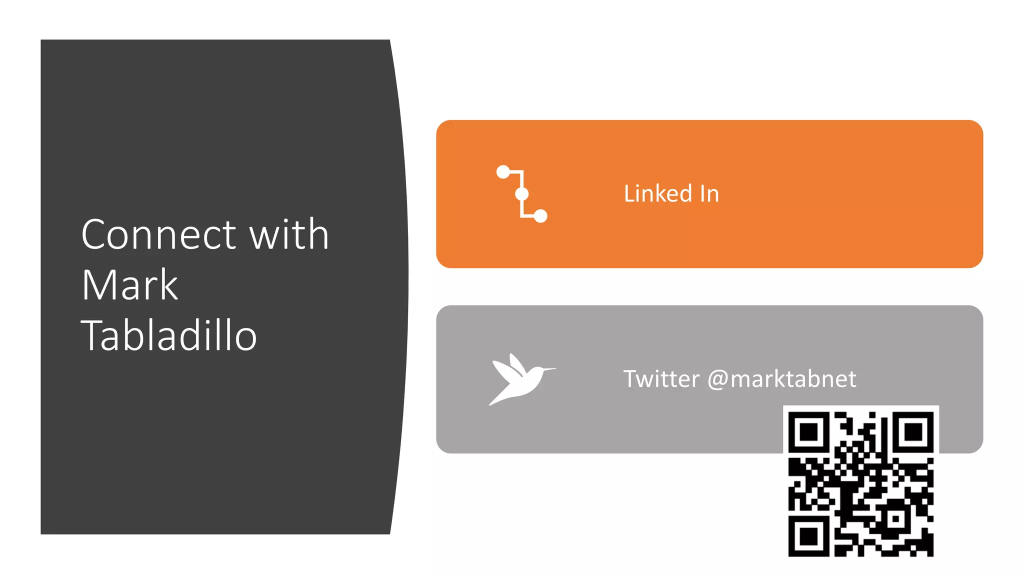 Connect with
Mark
Tabladillo
Linked In
Twitter @marktabnet
 