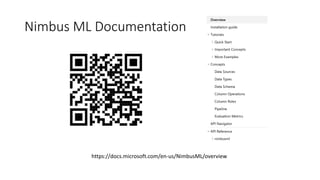 Nimbus ML Documentation
https://docs.microsoft.com/en-us/NimbusML/overview
 