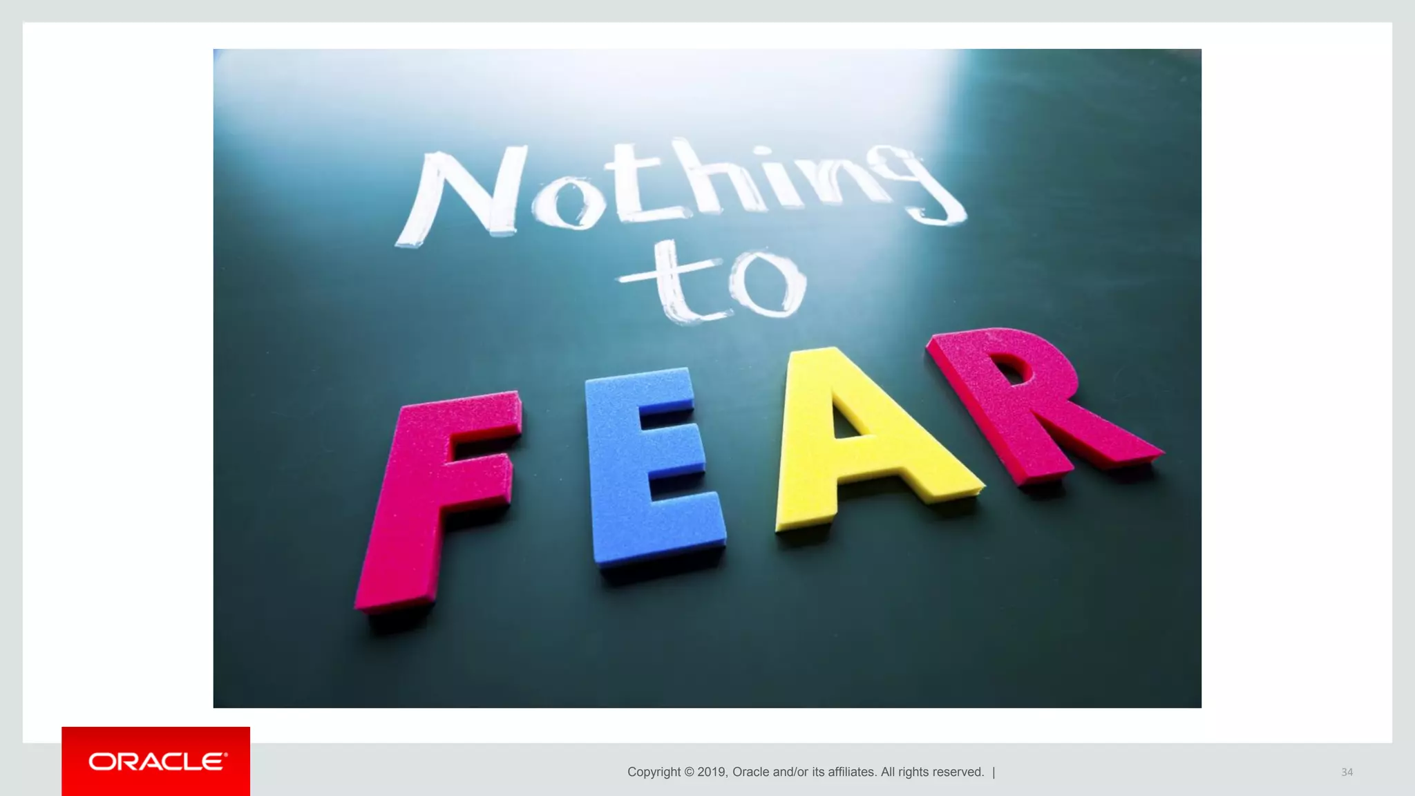 Copyright © 2019, Oracle and/or its affiliates. All rights reserved. | 34
 