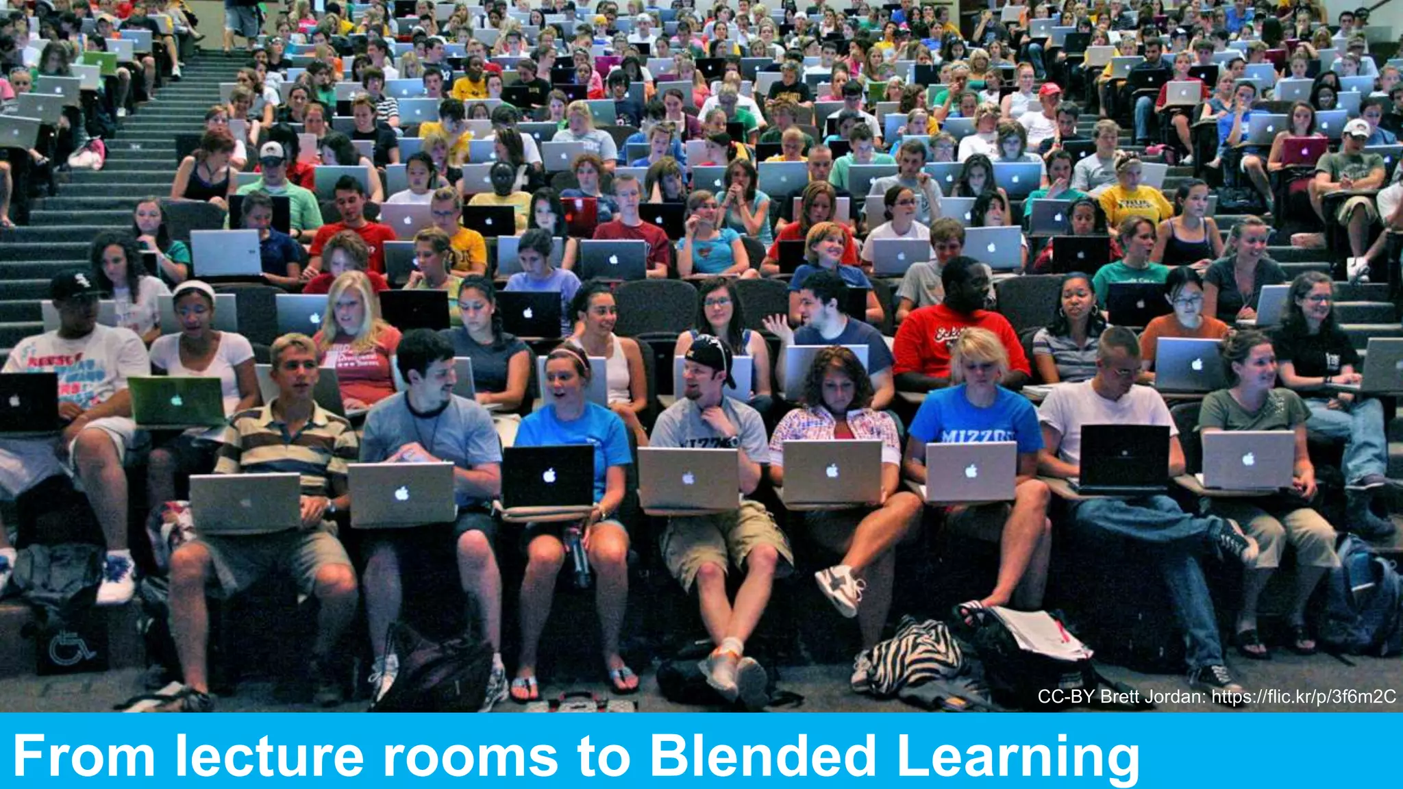 26
From lecture rooms to Blended Learning
CC-BY Brett Jordan: https://flic.kr/p/3f6m2C
 