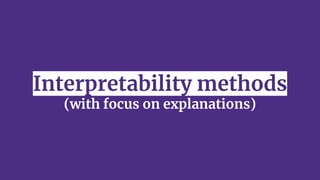 Interpretability methods
(with focus on explanations)
 