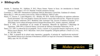 18/18
➢ Bibliografia
Ainiala, T., Saarelma, M. i Sjöblom, P. 2012. Places Names. Names in focus. An introduction to finnis...