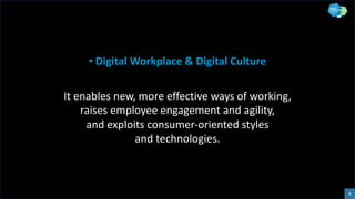 • Digital Workplace & Digital Culture
It enables new, more effective ways of working,
raises employee engagement and agili...