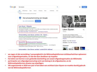 • we zagen al dat vermelding / aanwezigheid in de Wikimediaplatformen zichtbaarheid kan opleveren
voor erfgoedorganisaties, en dat die daar dankbaar op inspelen
• het delen van kennis is een gedeelde doelstelling van zowel erfgoedorganisaties als Wikimedia
• participatie van erfgoedgemeenschap wint aan belang in de erfgoedsector, en de
Wikimediaplatformen draaien op vrijwilligers
• VAi organiseerde in 2018 een jaar in het teken van architect Léon Stynen en maakte daarbij gebruik
van de Wikimediaplatformen
 