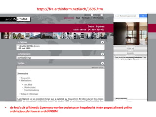 https://fra.archinform.net/arch/3696.htm
• de foto’s uit Wikimedia Commons worden ondertussen hergebruikt in een gespecialiseerd online
architectuurplatform als archINFORM
 
