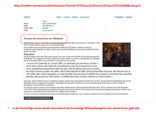 • in de Franstalige versie wordt automatisch de Franstalige Wikipediapagina over James Ensor gebruikt
http://zoeken.muntpunt.bibliotheek.be/?itemid=%7Clibrary%2Fmarc%2Fvlacc%7C110408&uilang=fr
 