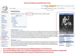 • die overlijdensdatum vind je ook terug op de Wikipediapagina over Patrick Sercu
• als je op ‘Geschiedenis’ klikt, kun je in de bewerkingsgeschiedenis zien wanneer die datum is toegevoegd
• ook vindt je op de Wikipediapagina foto’s terug die uit Wikimedia Commons komen
https://nl.wikipedia.org/wiki/Patrick_Sercu
 
