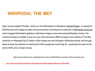 • een ander (recenter) voorbeeld is het Newyorkse Metropolitan Museum (The Met)
 