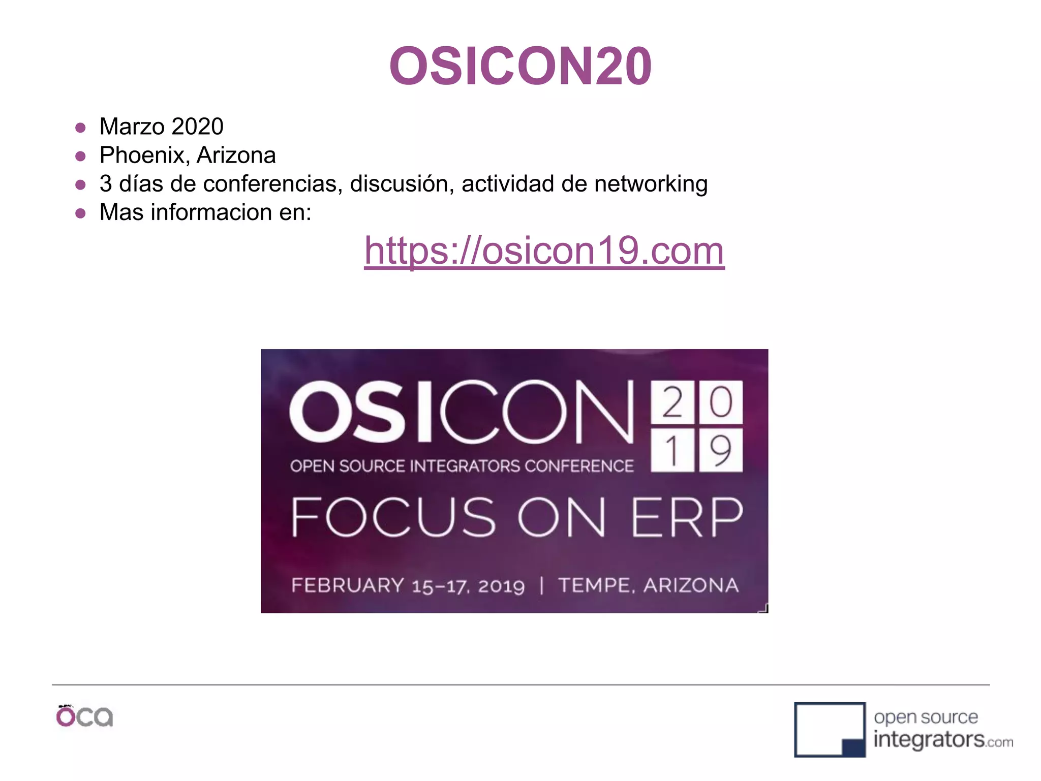 OSICON20
● Marzo 2020
● Phoenix, Arizona
● 3 días de conferencias, discusión, actividad de networking
● Mas informacion en:
https://osicon19.com
 